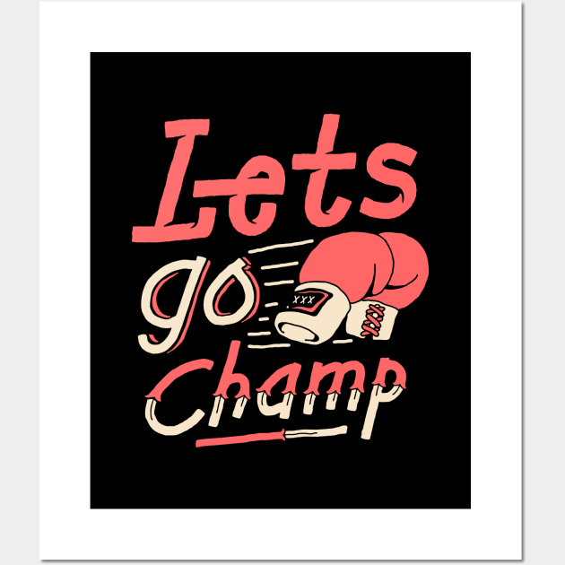 lets go champ Wall Art by sober artwerk